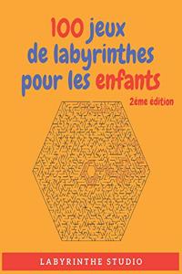 100 Jeux De Labyrinthes Pour Les Enfants 2éme Édition
