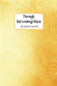 Through the Looking-Glass by Lewis Carroll