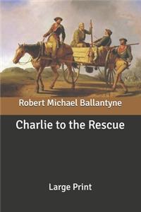 Charlie to the Rescue