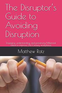 Disruptor's Guide to Avoiding Disruption