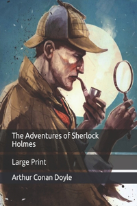 The Adventures of Sherlock Holmes: Large Print