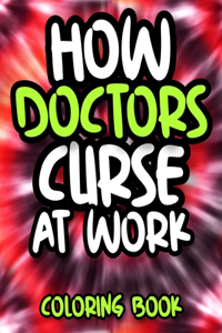 How Doctors Curse At Work
