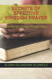 Secrets of Effective Kingdom Prayer