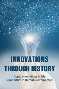 Innovations Through History