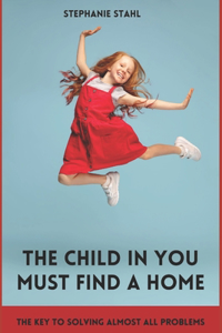 The child in you must find a home