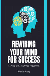 Rewiring Your Mind For Success