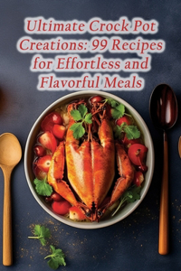 Ultimate Crock Pot Creations
