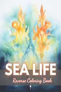 Sea Life Reverse Coloring Book