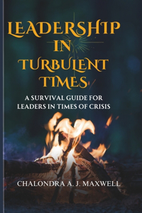 Leadership in Turbulent Times