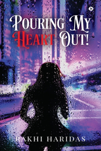 Pouring My Heart Out!