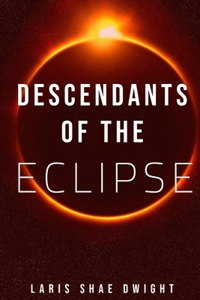 Descendants Of The Eclipse Part 1