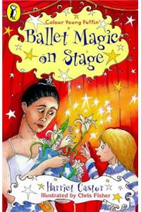 Ballet Magic: On Stage Bk. 2 (Colour Young Puffin)