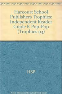 Harcourt School Publishers Trophies: Independent Reader Grade K Pop-Pop