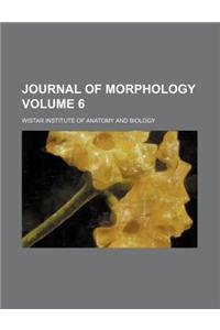 Journal of Morphology Volume 6
