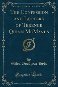 The Confession and Letters of Terence Quinn McManus (Classic Reprint)