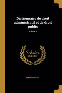 Dictionnaire de droit administratif et de droit public; Volume 1