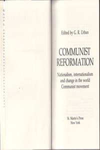 Communist Reformation: Nationalism, Internationalism, and Change in the World Communist Movement
