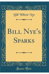 Bill Nye's Sparks (Classic Reprint)