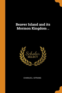 Beaver Island and its Mormon Kingdom ..
