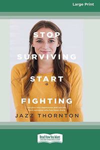 Stop Surviving Start Fighting (16pt Large Print Edition)
