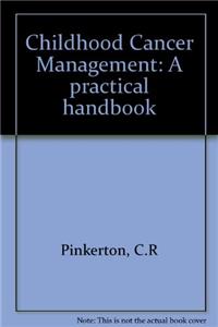 Childhood Cancer Management: A practical handbook