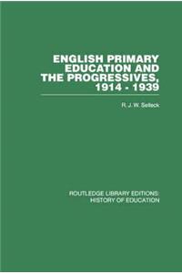 English Primary Education and the Progressives, 1914-1939