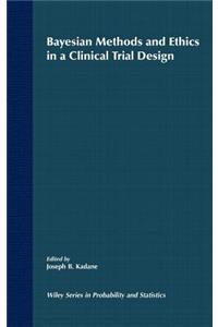 Bayesian Methods and Ethics in a Clinical Trial Design