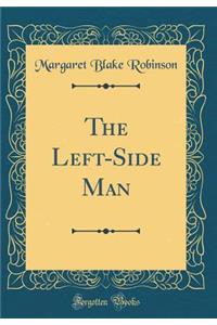 The Left-Side Man (Classic Reprint)