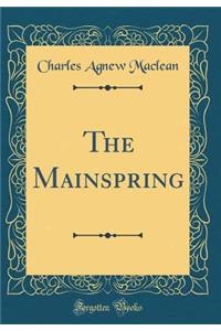 The Mainspring (Classic Reprint)