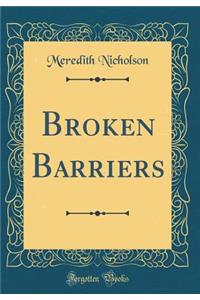 Broken Barriers (Classic Reprint)