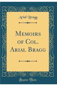 Memoirs of Col. Arial Bragg (Classic Reprint)