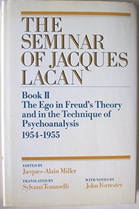 The Seminar of Jacques Lacan: Book 2: The Ego in Freud's Theory and in the Technique of Psychoanalysis 19541955