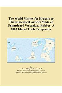 The World Market for Hygenic or Pharmaceutical Articles Made of Unhardened Vulcanized Rubber