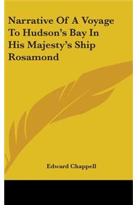 Narrative Of A Voyage To Hudson's Bay In His Majesty's Ship Rosamond
