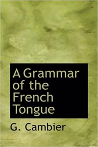 A Grammar of the French Tongue