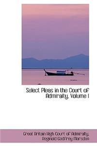 Select Pleas in the Court of Admiralty, Volume I