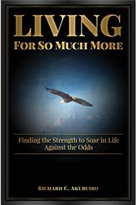 Living for So Much More