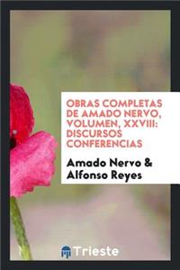 Obras Completas de Amado Nervo. [texto Al Cuidado de Alfonso Reyes; Ilustraciones de Marco]