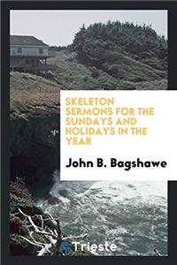 SKELETON SERMONS FOR THE SUNDAYS AND HOL