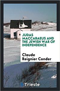 JUDAS MACCABAEUS AND THE JEWISH WAR OF I