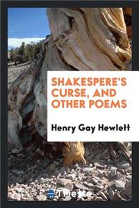 Shakespere's Curse, and Other Poems [by H.G. Hewlett.].
