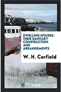 Dwelling Houses: Their Sanitary Construction and Arrangements