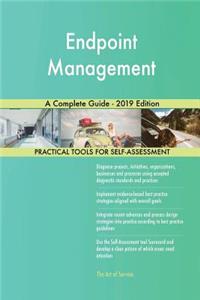 Endpoint Management A Complete Guide - 2019 Edition