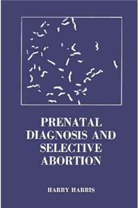 Prenatal Diagnosis & Selective Abortion