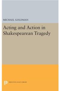 Acting and Action in Shakespearean Tragedy