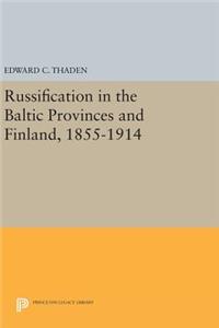 Russification in the Baltic Provinces and Finland, 1855-1914