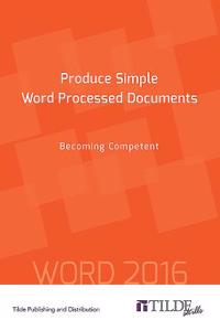 Produce Simple Word Processed Documents