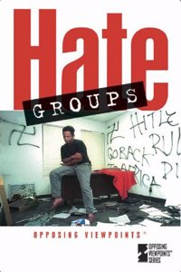Hate Groups (Opposing Viewpoints)