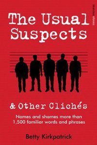 The Usual Suspects and Other Cliches: Over 1,300 Familiar Phrases Explored and Explained
