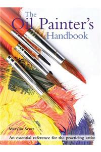 The Oil Painter's Handbook: An Essential Reference for the Practicing Artist